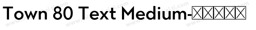 Town 80 Text Medium字体转换